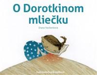 O Dorotkinom mliečku 